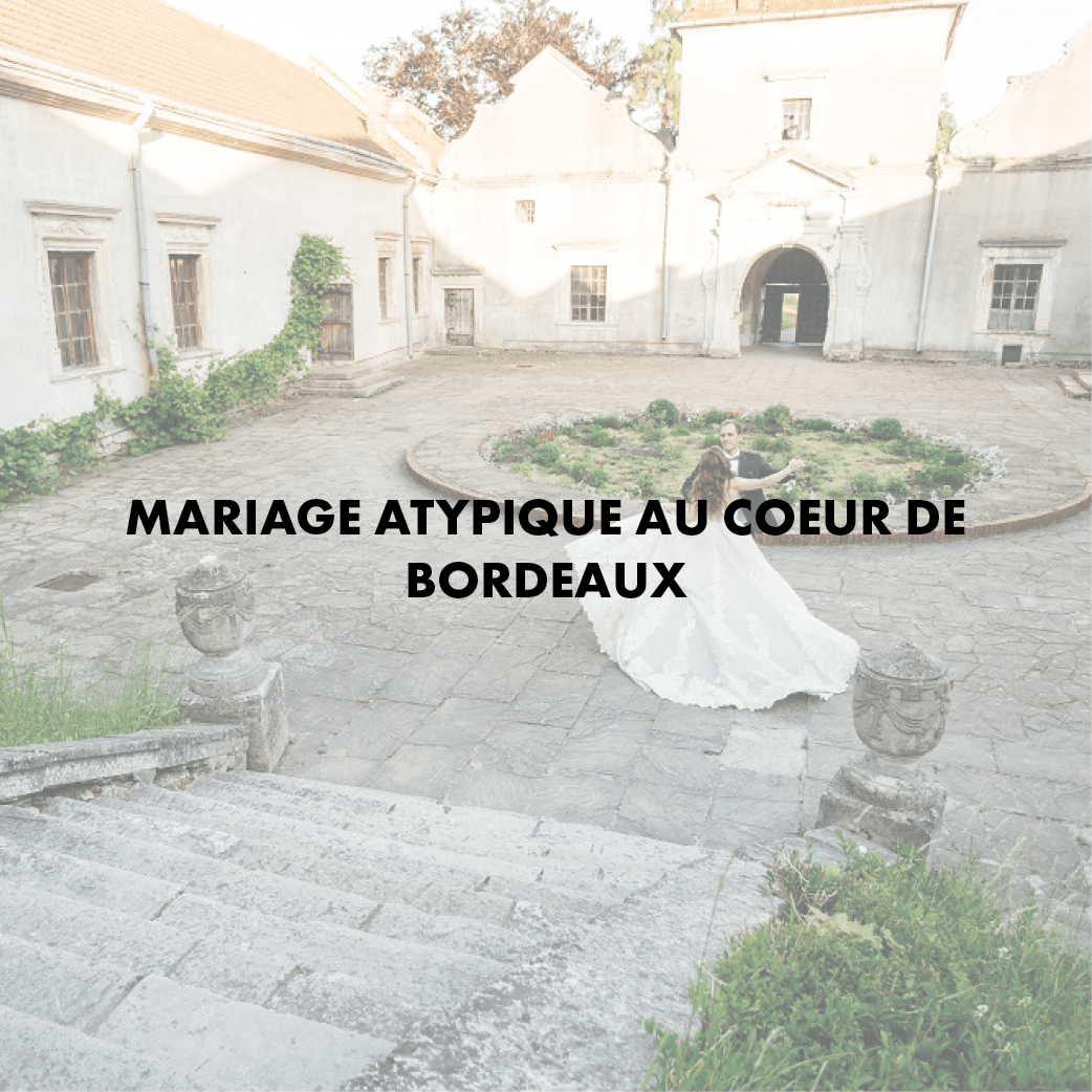 Maisondu Mariage Article Mariage au coeur de Bordeaux